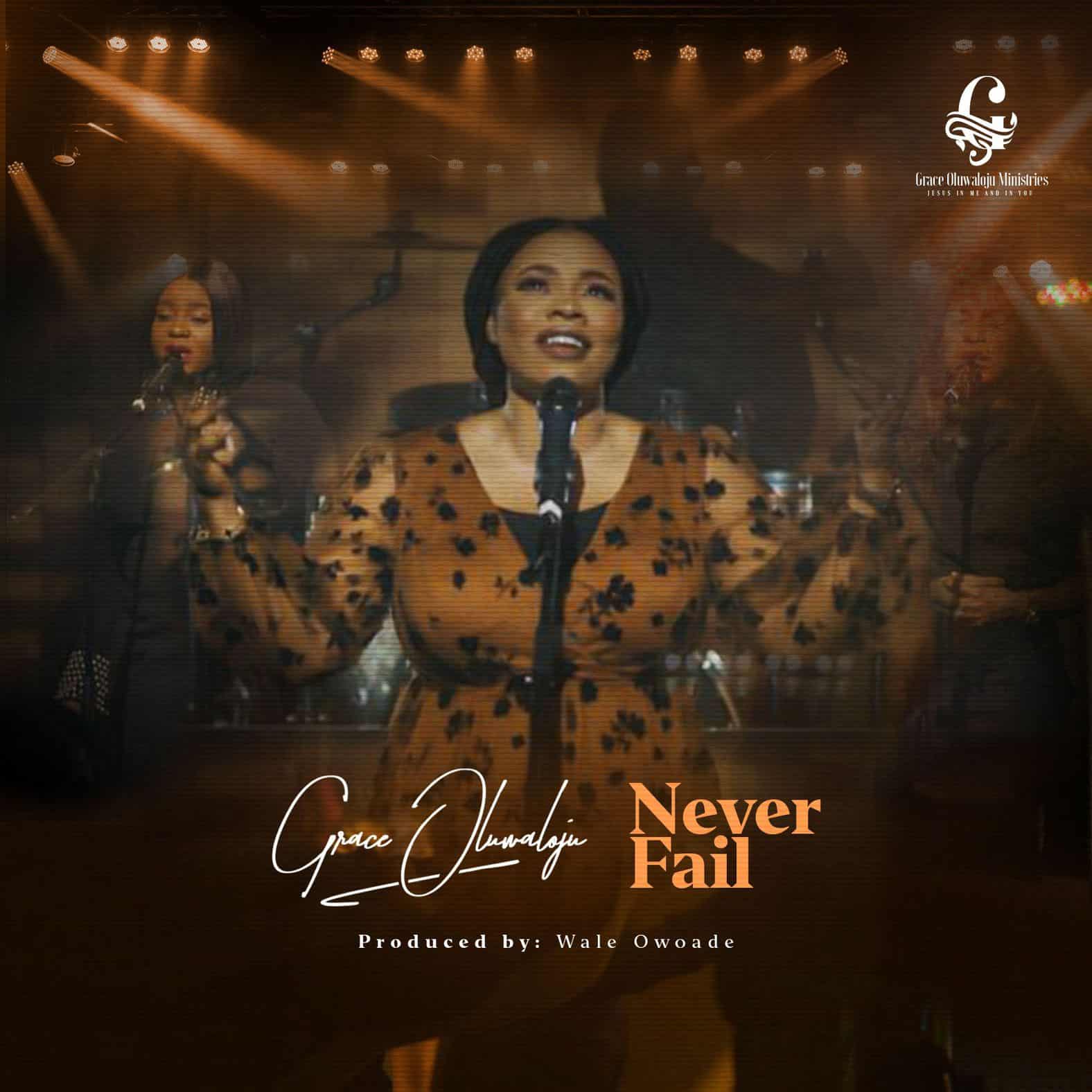 Download Mp3: Grace Oluwaloju - Never Fail Download Mp3: Grace Oluwaloju - Never Fail