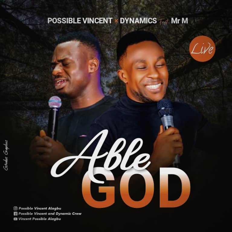 Download Mp3: Possible Vincent & Dynamics - Able God ft Mr. M
