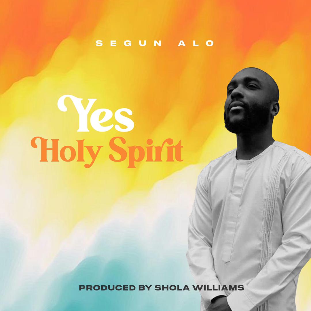 Download Mp3: Segun Alo - Yes Holy Spirit