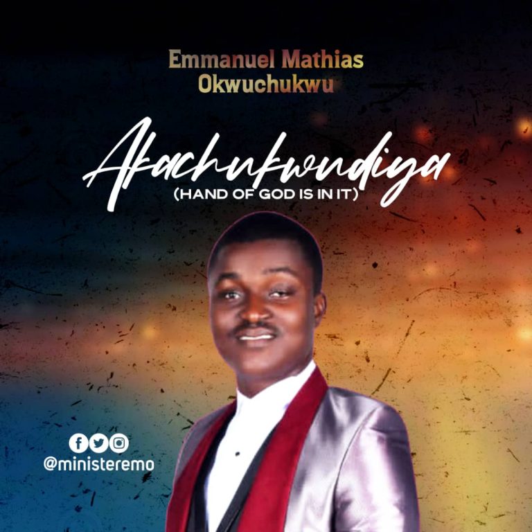 DOWNLOAD MP3: Minister Emo - AKACHUKWUDIYA (Hand of God is in it)