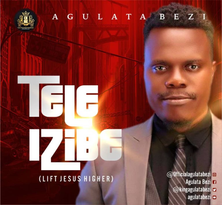 DOWNLOAD MP3: Agulata Bezi - Tele Izibe (Lift Jesus)
