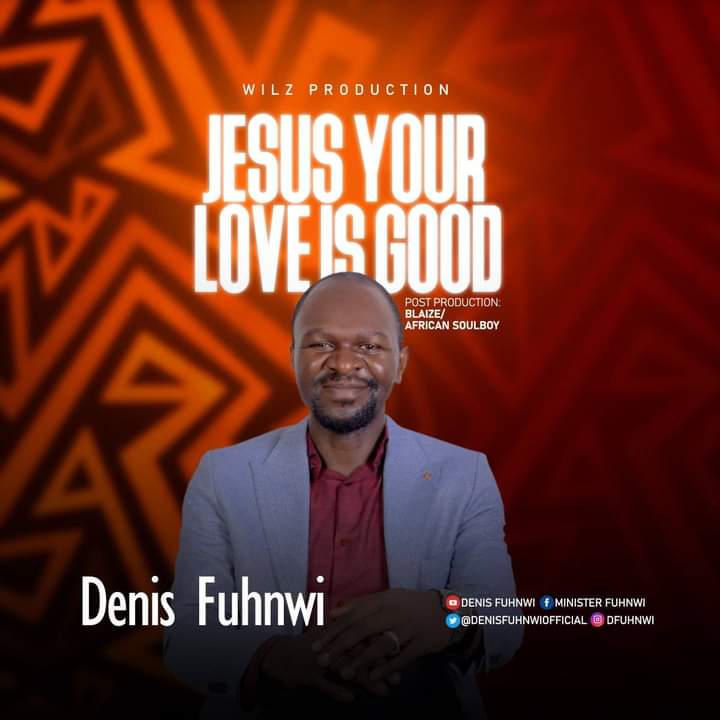 DOWNLOAD MP3: Denis Fuhnwi - Jesus Your Love Is Good