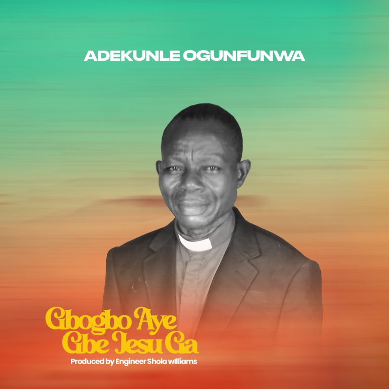 DOWNLOAD MP3: Evangelist Adekunle Ogunfunwa - Gbogbo Aye Gbe Jesu Ga