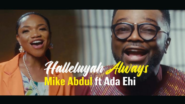 MUSIC VIDEO: Halleluyah Always – Mike Abdul Ft. Ada Ehi