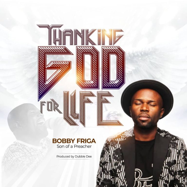 Download Mp3 Bobby Friga - Thanking God for Life