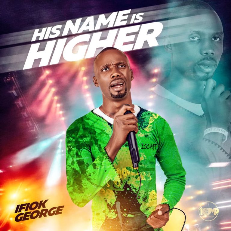 DOWNLOAD MP3: Ifiok George - His Name is Higher