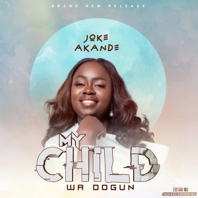 DOWNLOAD MP3: Joke Akande - My Child (Wa Dogun)