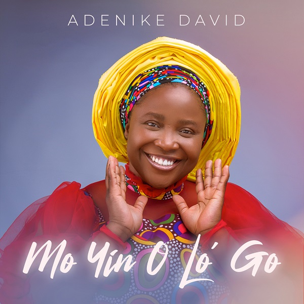 DOWNLOAD MP3: Adenike David - Mo Yin O Lo Go