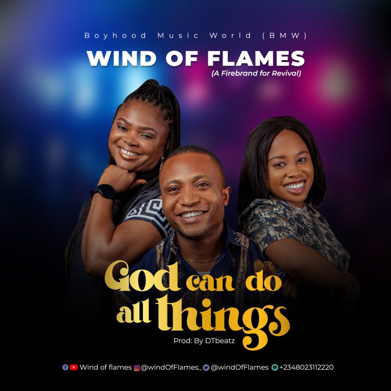 DOWNLOAD MP3: Wind Of Flames - God Can Do All Things