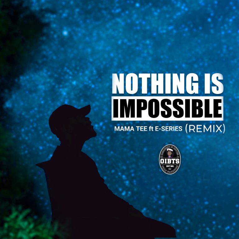 DOWNLOAD MP3: Mama Tee - Nothing is Impossible Ft. E-Series