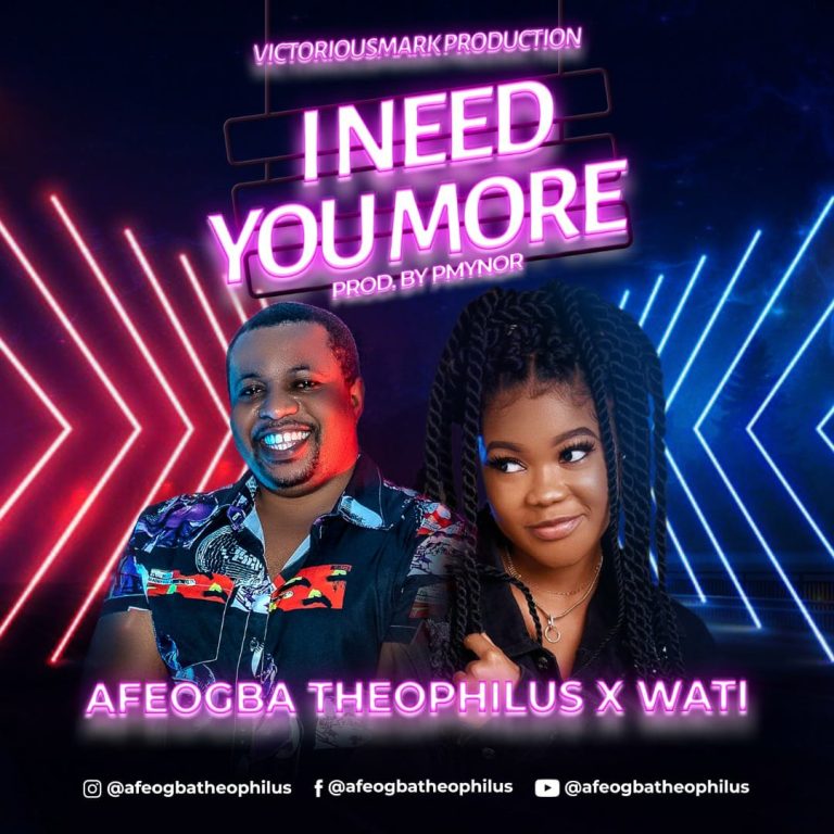 Download Theophilus Afeogba - I Need You More