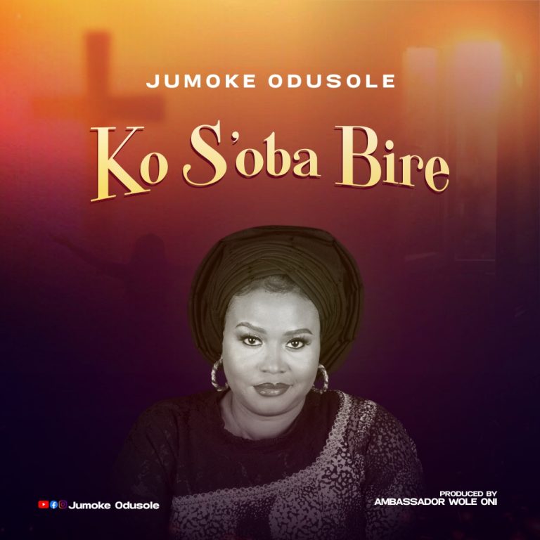 DOWNLOAD MP3: Jumoke Odusole - Ko S'oba Bire
