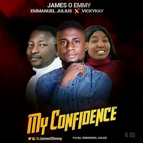 DOWNLOAD MP3: James O Emmy - My Confidence Ft. Emmanuel Julius & Vickykay DOWNLOAD MP3: James O Emmy - My Confidence Ft. Emmanuel Julius & Vickykay