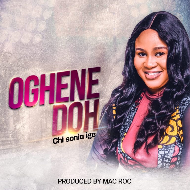 DOWNLOAD MP3 Chi Sonia Ige - Oghene Doh