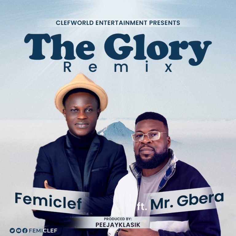 DOWNLOAD MP3: FemiClef - THE GLORY (Remix) Ft. Mr. Gbera