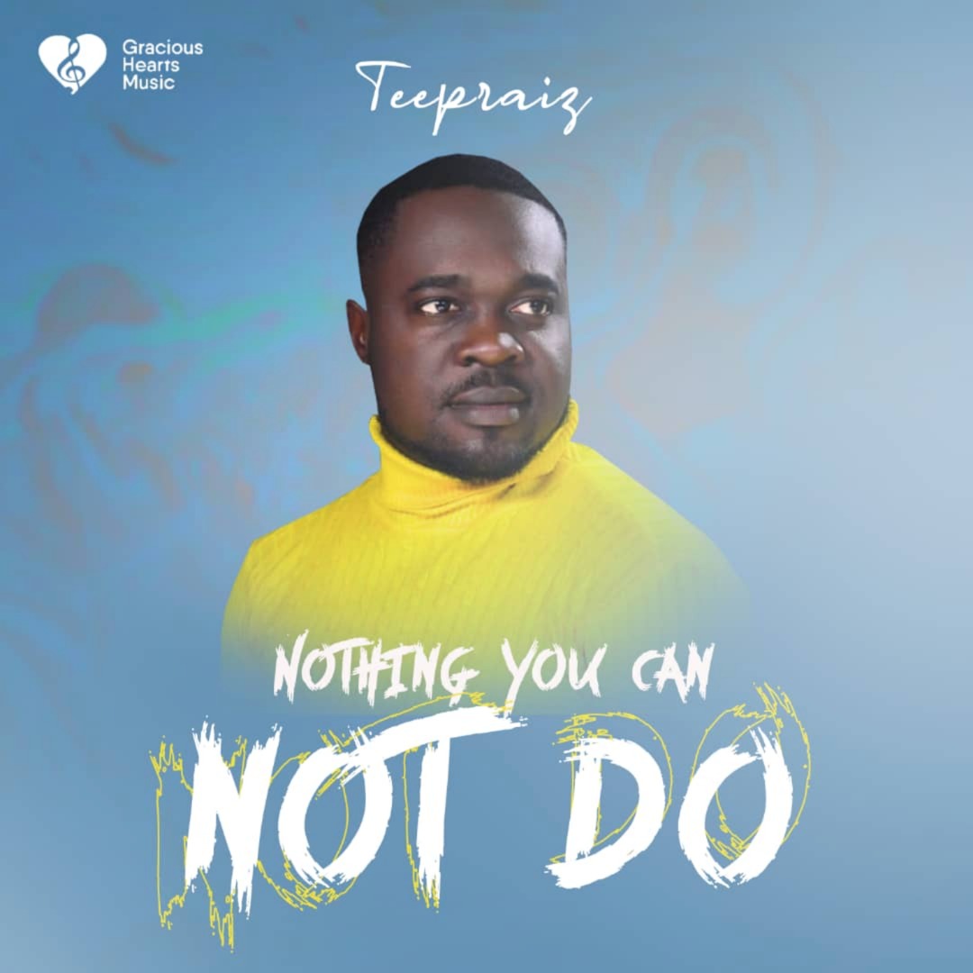 DOWNLOAD MP3: Teepraiz - Nothing You Can Not Do