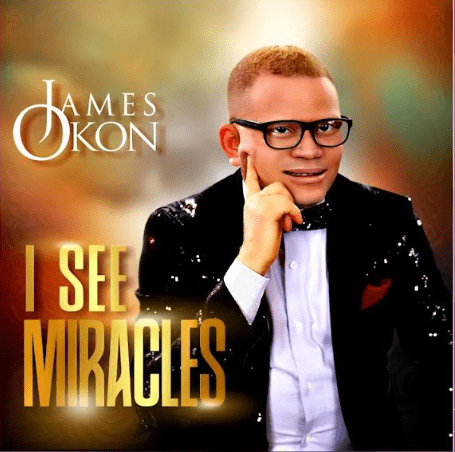 DOWNLOAD MP3: James Okon - I See Miracles
