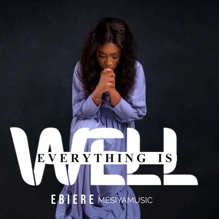 DOWNLOAD MP3: Ebiere Mesiyamusic - Everything Is Well