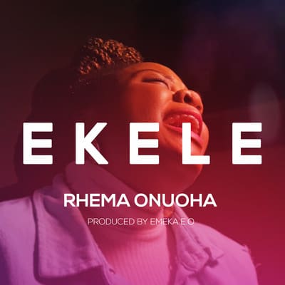 DOWNLOAD MP3: Rhema Onuoha - Ekele