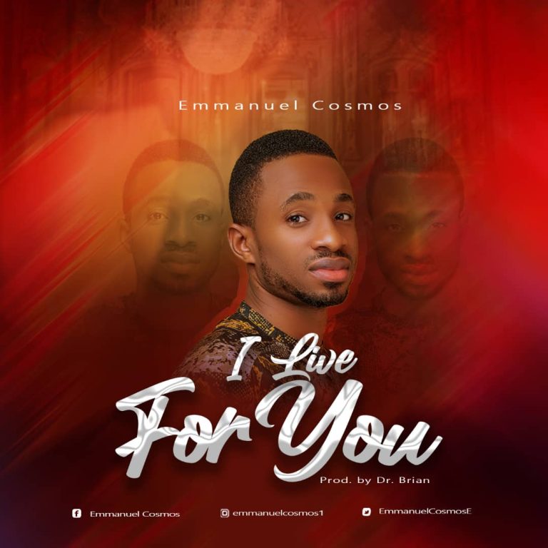 MUSIC VIDEO: Emmanuel Cosmos - I Live For You