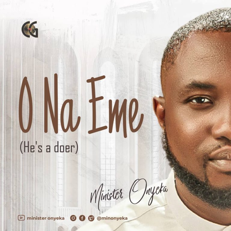 DOWNLOAD MP3: Minister Onyeka - O Na Eme (He's a doer) 
