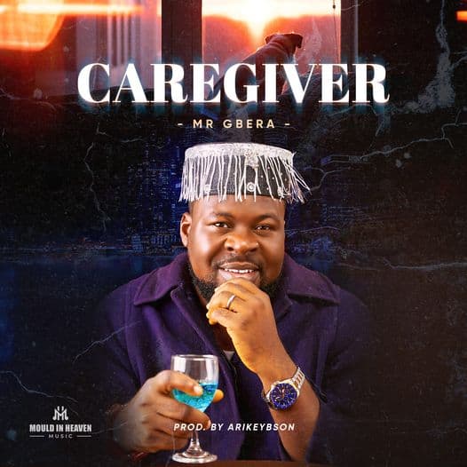 DOWNLOAD MP3 Mr Gbera - Caregiver 