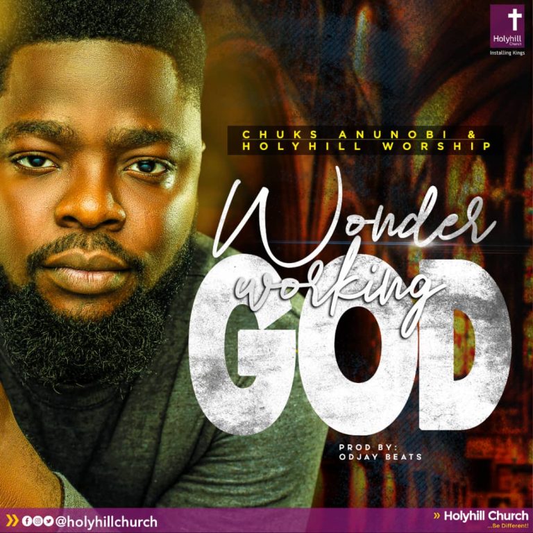DOWNLOAD MP3: Chuks Anunobi & Holy Hill Worship - Wonder Working God (Live)