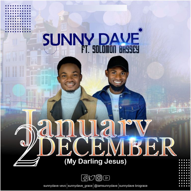  NEW MUSIC: “January 2 December” Sunnydave ft. Solomon Bassey