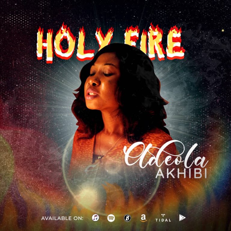 DOWNLOAD MP3: Adeola Akhibi - Holy Fire