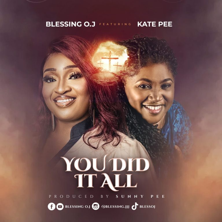 Music + Video: Blessing O.J Ft. Kate Pee – You Did It All
