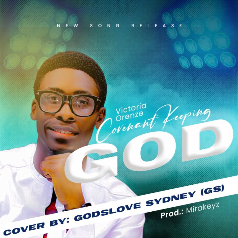 [MUSIC PREMIERE] Godslove Sydney Resonates ‘Covenant Keeping God’ Cover In A Praise Combo
