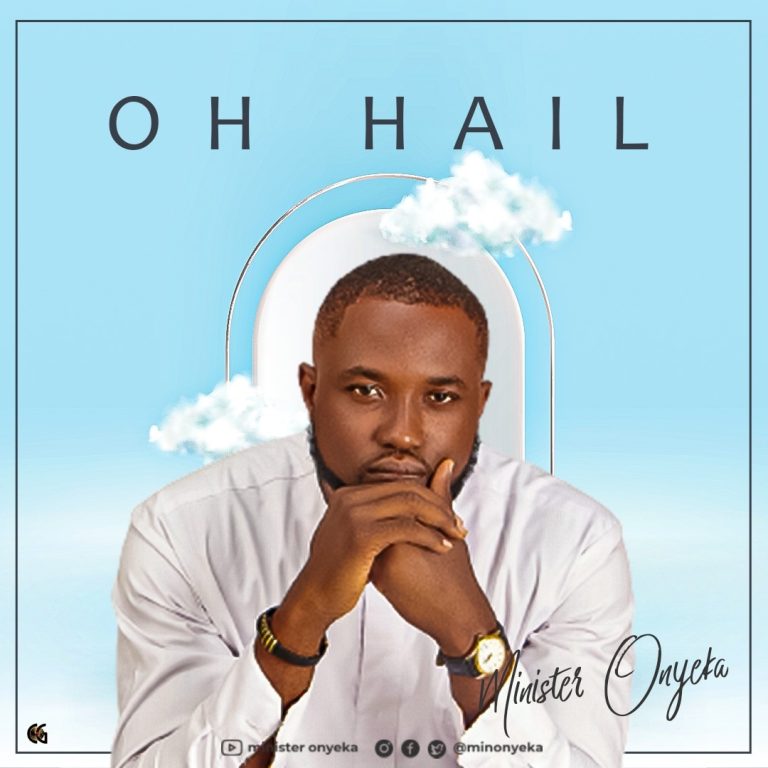DOWNLOAD MP3: Minister Onyeka – Oh Hail