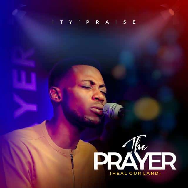 Ity'Praise - The Prayer (Heal Our Land) & Video |