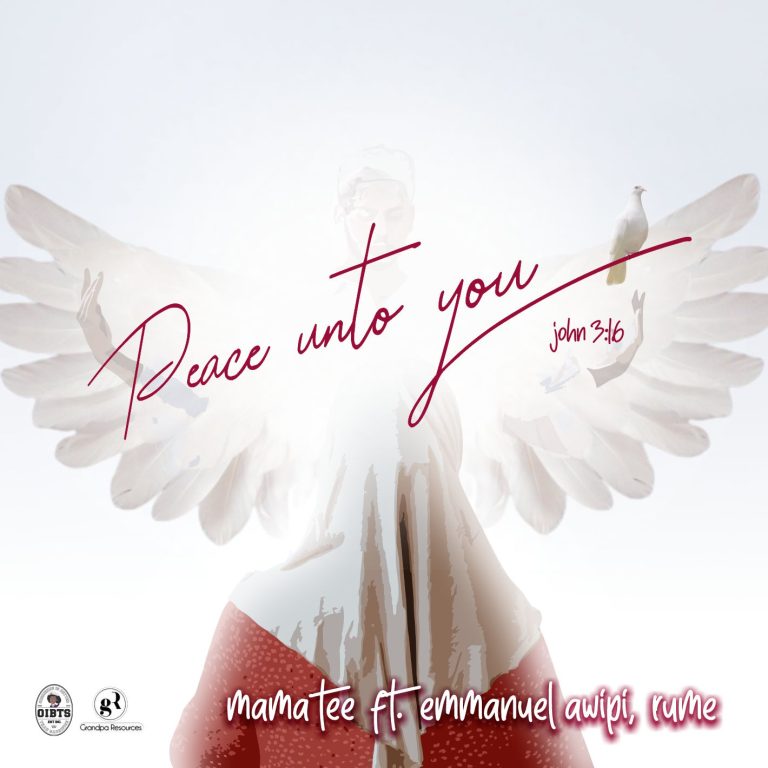 DOWNLOAD MP3 Mama Tee - Peace Unto You (John 3:16) Ft. Emmanuel Awipi and Rume DOWNLOAD MP3 Mama Tee - Peace Unto You (John 3:16) Ft. Emmanuel Awipi and Rume