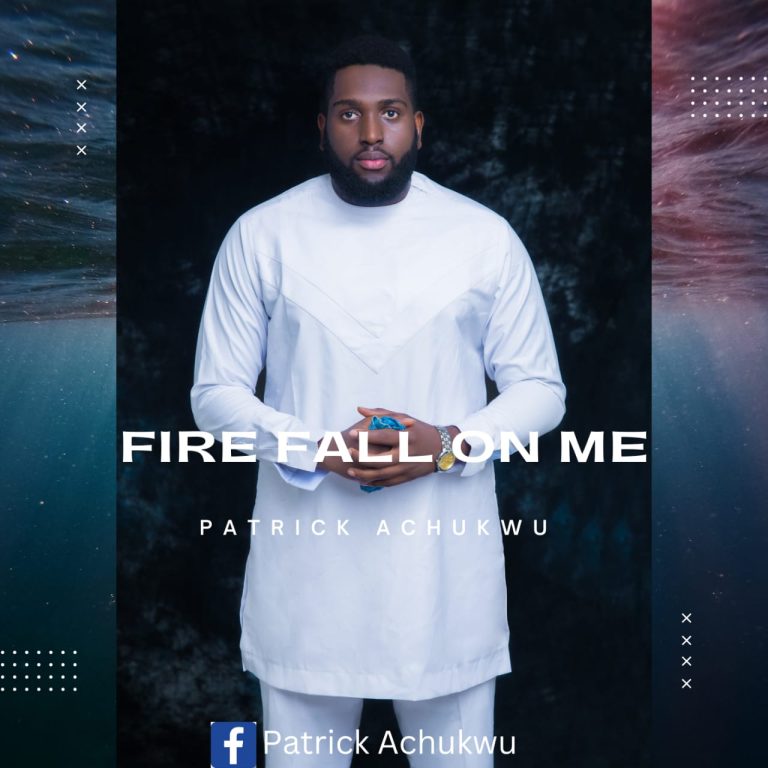 DOWNLOAD MP3: Patrick Achukwu - Fire Fall on Me
