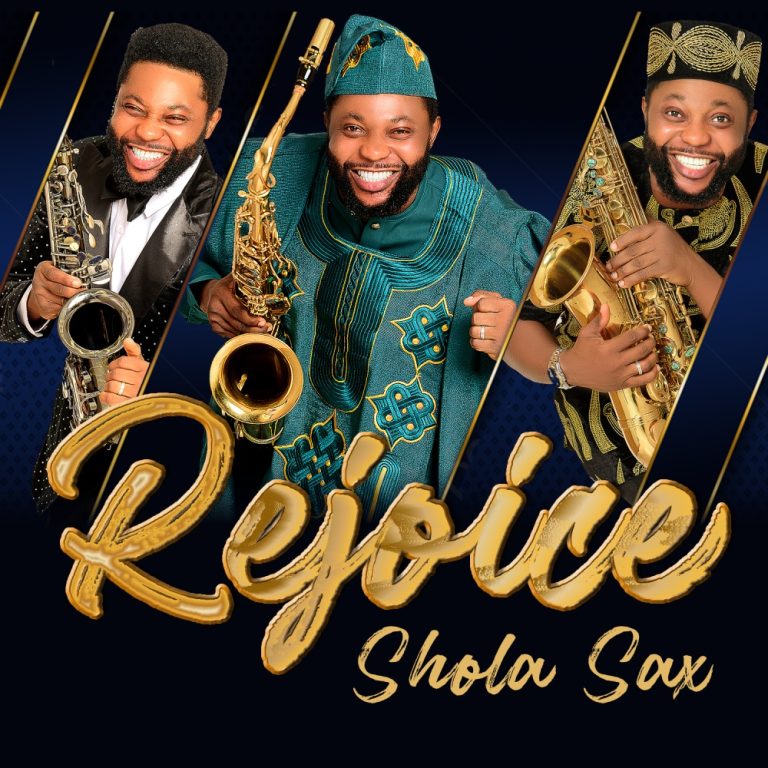 Music + Video] Rejoice - Shola Sax