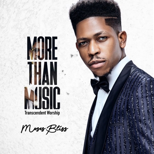 DOWNLOAD ALBUM: Moses Bliss - More Than Music (Transcendent Worship)