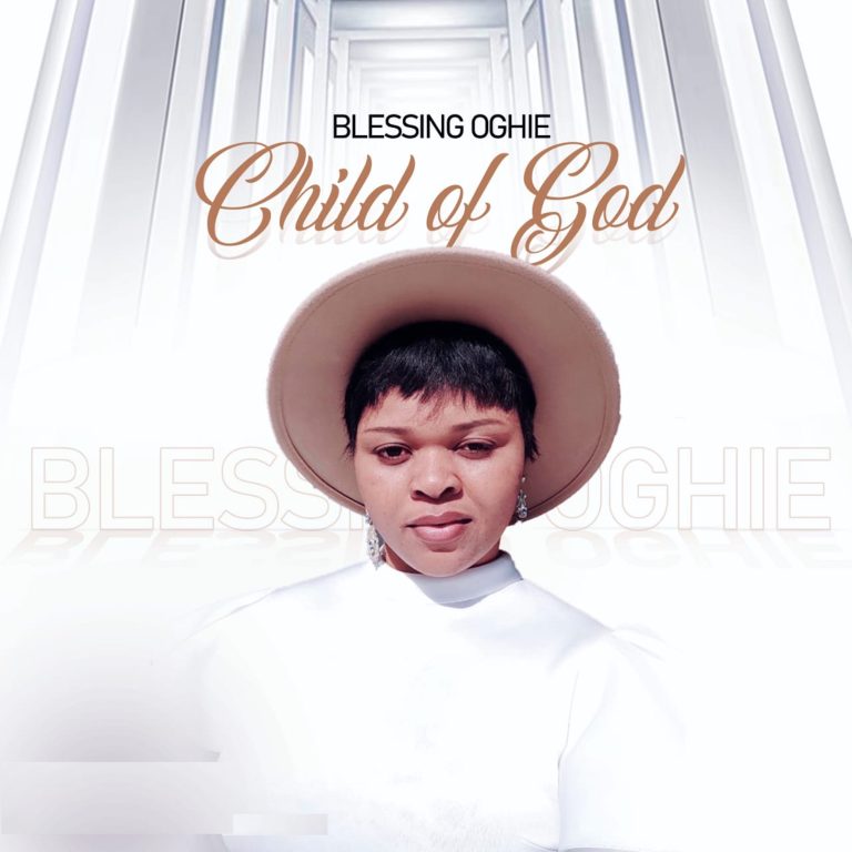NEW MUSIC: Blessing Oghie-Child of God