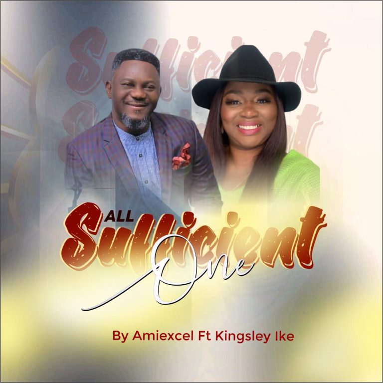 Music: All sufficient One By Amiexcel ft Kingsley Ike