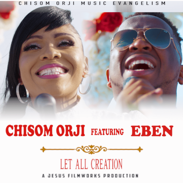 DOWNLOAD: Music + Video: Let All Creation - Chisom Orji feat. Eben