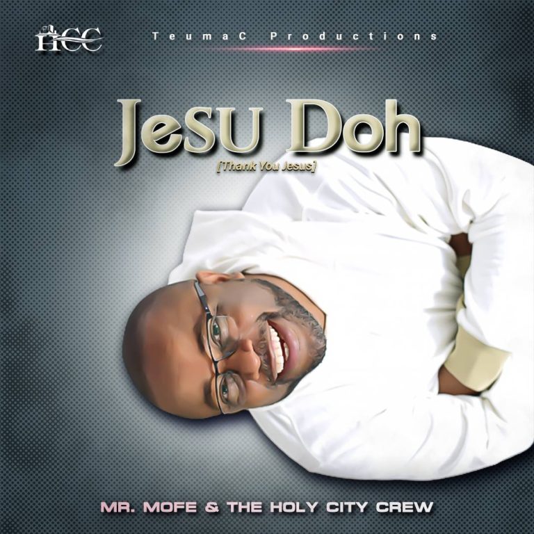 DOWNLOAD: Mr. Mofe & Holy City Crew - Jesu Doh (Thank You Jesus)
