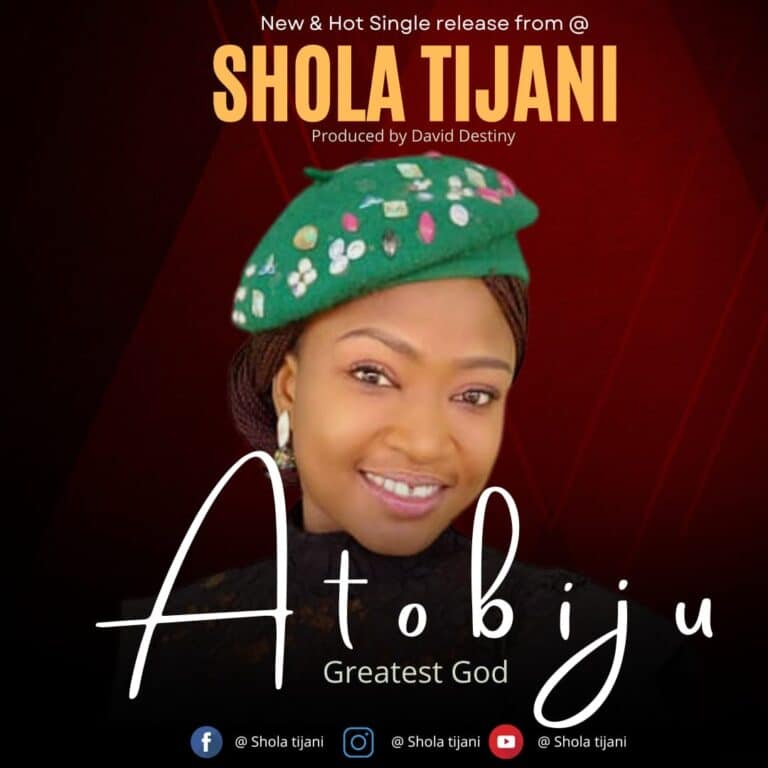 Shola Tijani – Atobiju (Greatest God) Lyrics, Mp3 Download