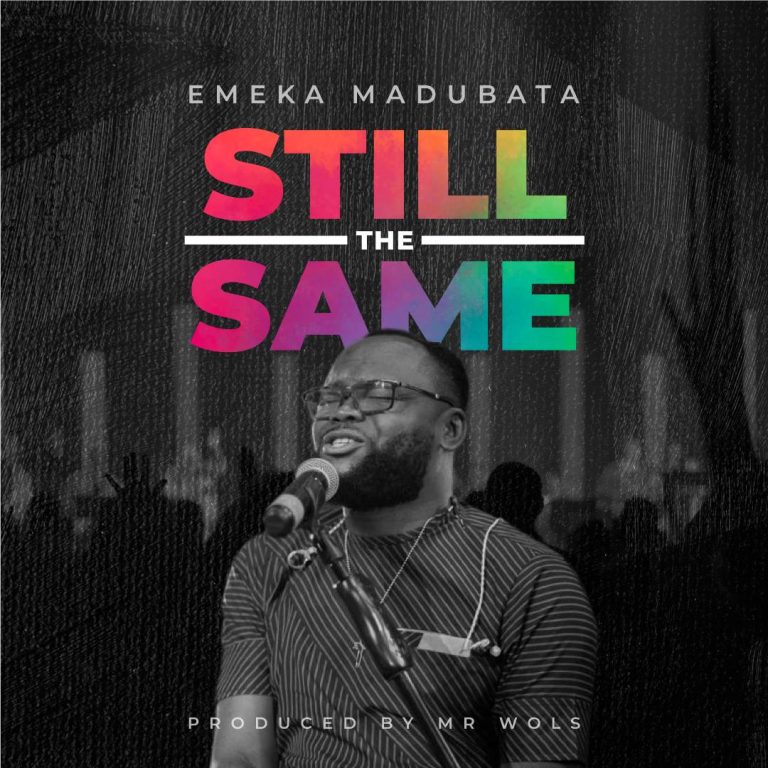 DOWNLOAD MP3: Still The Same - Emeka Madubata