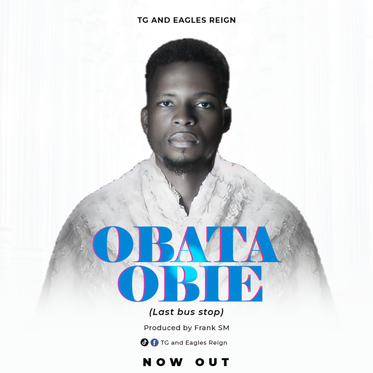 DOWNLOAD MP3: TG and Eagles Reign - Obata Obie (Last Bus stop)