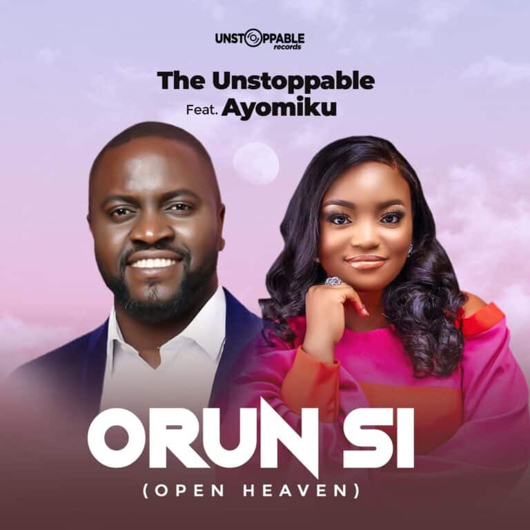 Mp3: The Unstoppable – Orun Si (Open Heaven) ft Ayomiku