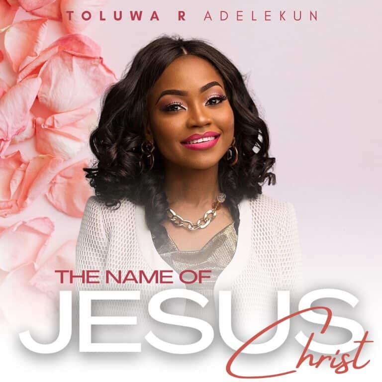 DOWNLOAD MP3: Toluwa R Adelekun – The Name of Jesus Christ