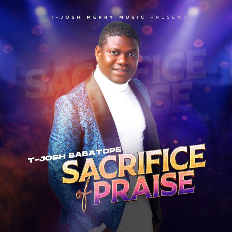 Audio: Sacrifice Of Praise - T-Josh Babatope