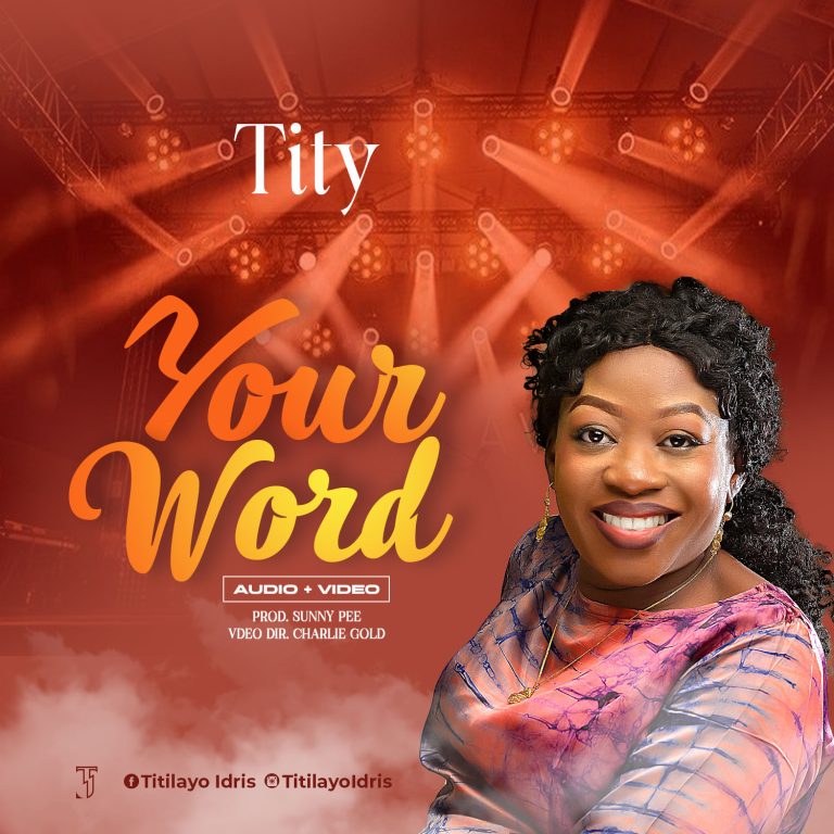 NEW MUSIC: YOUR WORD (AUDIO +VIDEO) BY TITY | INSTAGRAM: @TITILAYOIDRIS
