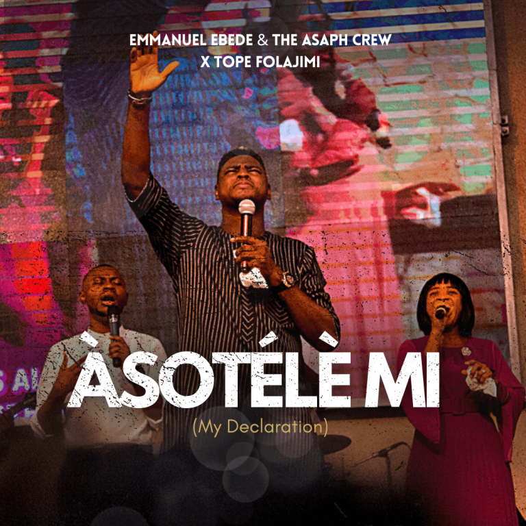 DOWNLOAD MP3: Emmanuel Ebede & The Asaph Crew – Àsotélè Mi (My Declaration) ft. Tope Folajimi