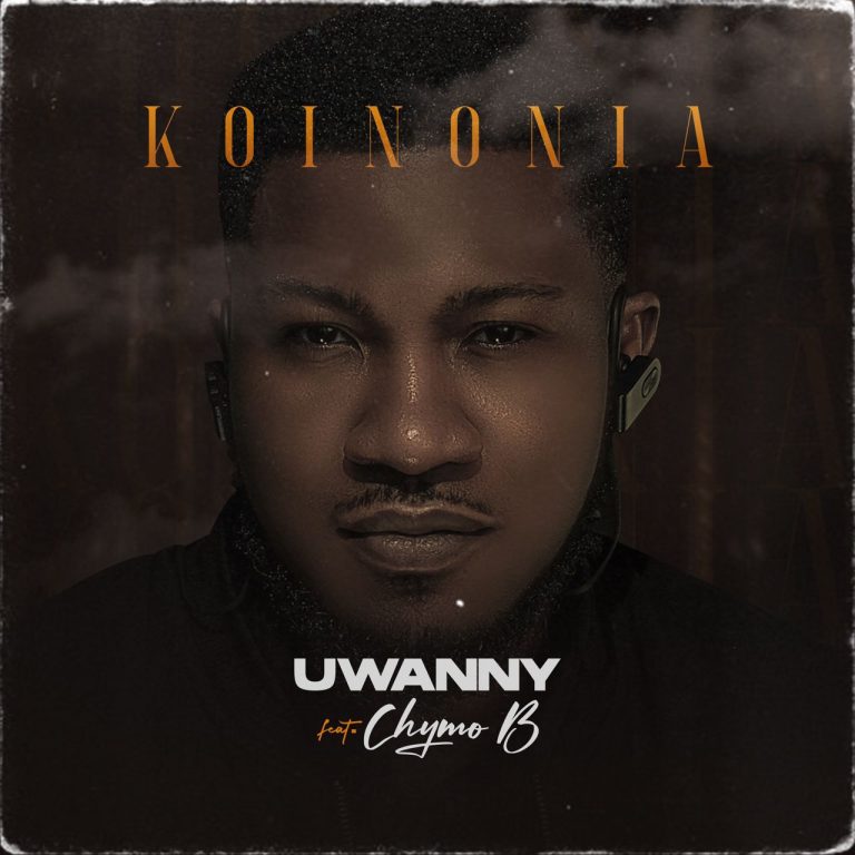 DOWNLOAD MP3: Koinonia by Uwanna ft. Chymo B